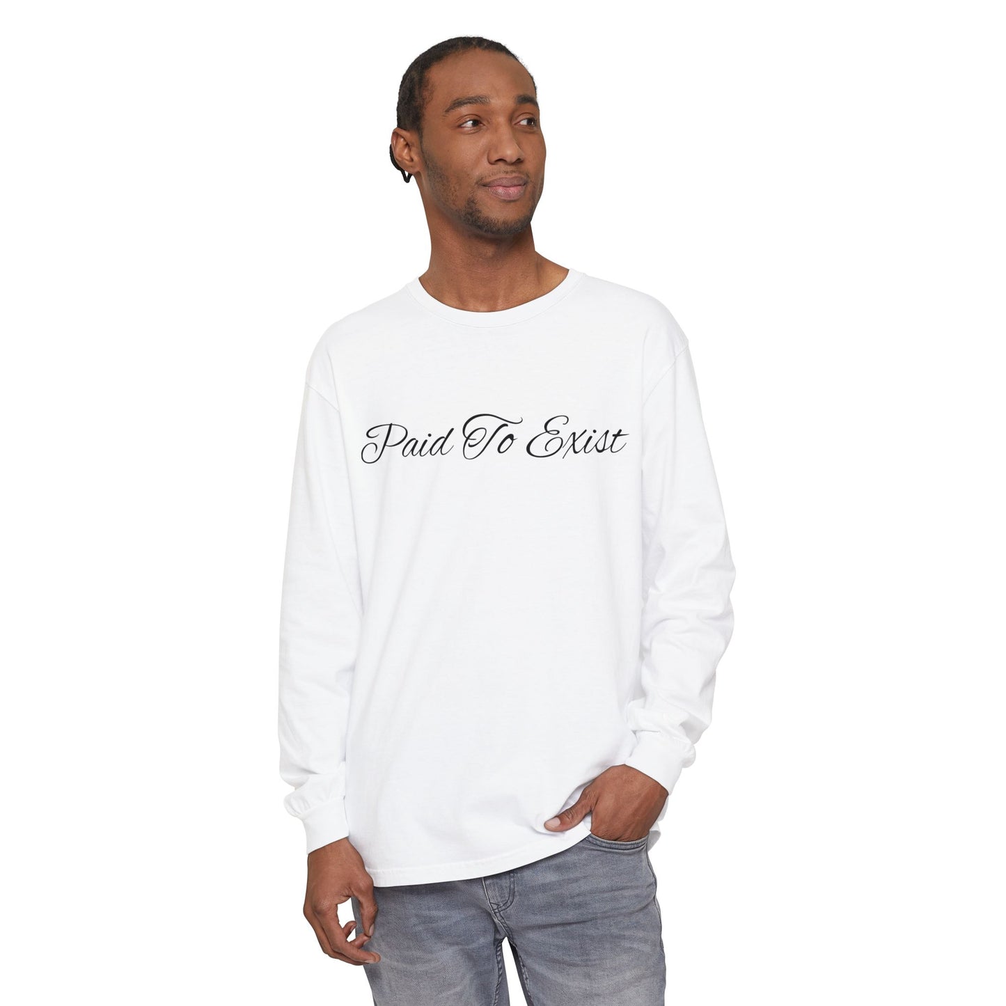Paid To Exist Long Sleeve Tee