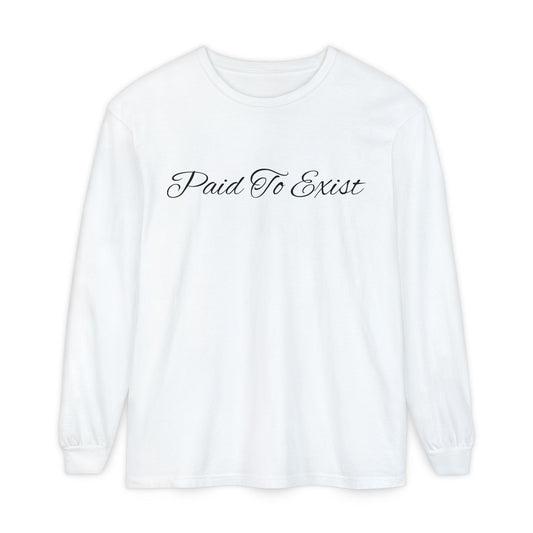 Paid To Exist Long Sleeve Tee